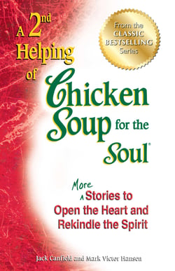 A 2nd Helping of Chicken Soup for the Soul - More Stories to Open the Heart and Rekindle the Spirit