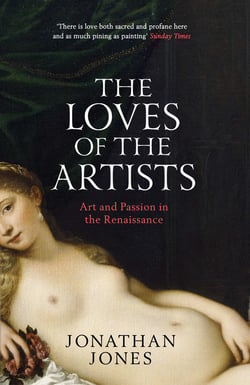 The Loves of the Artists - Art and Passion in the Renaissance