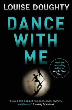 Dance With Me - The gripping psychological suspense novel from the bestselling author of APPLE TREE YARD