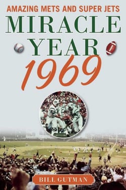 Miracle Year 1969 - Amazing Mets and Super Jets