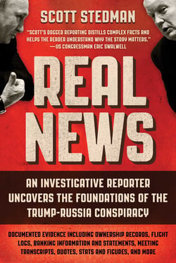 Real News - An Investigative Reporter Uncovers the Foundations of the Trump-Russia Conspiracy