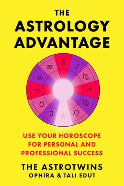 The Astrology Advantage - Use Your Horoscope for Personal and Professional Success