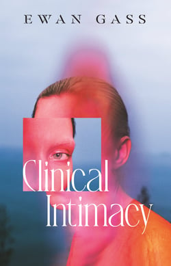 Clinical Intimacy - 'A truly original literary mystery' Luke Kennard