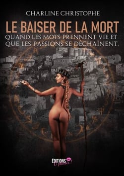 Le baiser de la mort - Quand les mots prennent vie et que les passions se déchainent