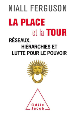 La place et la tour - réseaux, hiérarchies et lutte pour le pouvoir