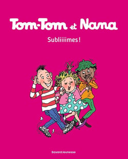 Tom-Tom et Nana Tome 32 : Subliiiimes !