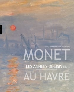 Monet au Havre - les années décisives