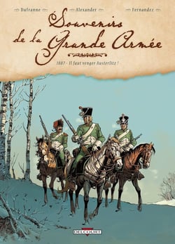 Souvenirs de la grande armée Tome 1 : 1807, il faut venger Austerlitz !