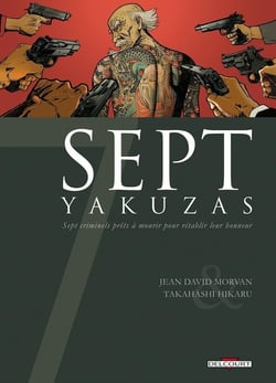 Sept yakuzas - sept criminels prêts à mourir pour rétablir leur honneur
