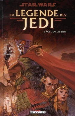 Star Wars - la légende des Jedi Tome 1 - l'âge d'or des Sith