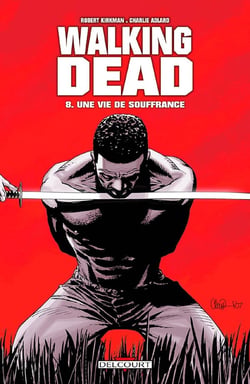 Walking Dead Tome 8 : une vie de souffrance