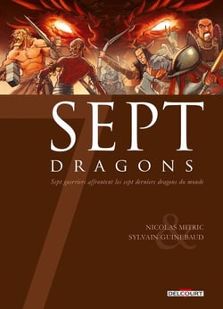Sept dragons - sept guerriers affrontent les sept derniers dragons du monde