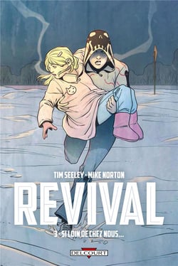 Revival Tome 3 : si loin de chez nous...