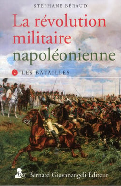 La révolution militaire napoléonienne Tome 2 - les batailles