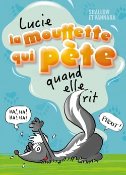 Lucie La Mouffette Tome 1 : Lucie La Mouffette qui pète quand elle rit