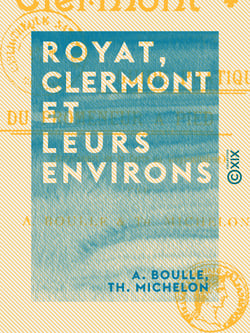 Royat, Clermont et leurs environs - Guide pratique du promeneur à pied