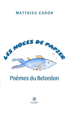 Les noces de papier - Poèmes du Belzedon