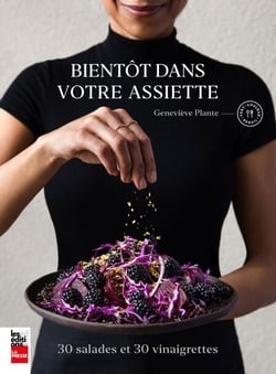 Bientôt dans votre assiette - 30 salades et 30 vinaigrettes
