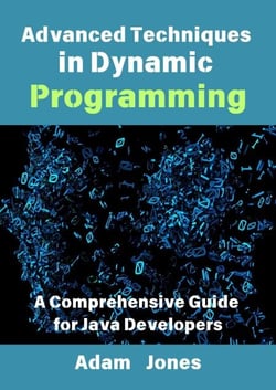 Advanced Techniques in Dynamic Programming: A Comprehensive Guide for Java Developers