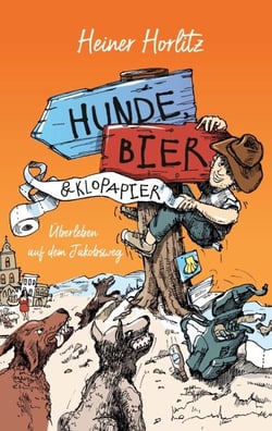 Hunde, Bier &amp; Klopapier - Überleben auf dem Jakobsweg