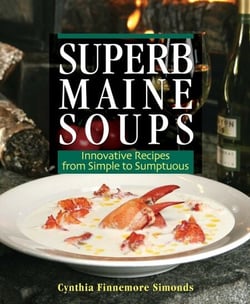 Superb Maine Soups - Innovative Recipes from Simple to Sumptuous