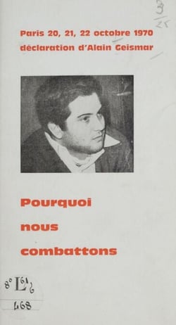 Pourquoi nous combattons - Déclaration d'Alain Geismar. Paris 20, 21, 22 octobre 1970