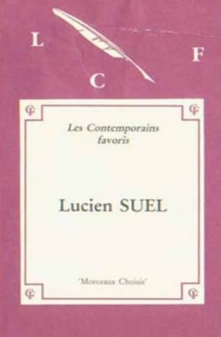 Morceaux choisis de Lucien Suel (Edition originale) - Présentés par Michel Champendal