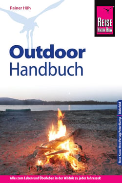 Reise Know-How Outdoor-Handbuch - Outdoor-Ratgeber - Ausrüstung, Verhalten, Gefahren, Survival