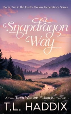 Snapdragon Way: A Small Town Women's Fiction Romance - Firefly Hollow Generations, #1