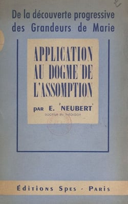 De la découverte progressive des grandeurs de Marie - Application au dogme de l'Assomption