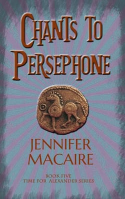 Chants to Persephone - The Time for Alexander Series