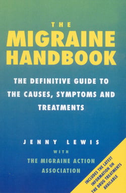 The Migraine Handbook - The Definitive Guide to the Causes, Symptoms and Treatments