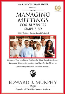 Managing Meetings for Business Simplified: Enhance Your Ability to Gather the Right People to Report Progress, Share Information, and Resolve Problems to Consistently Produce Excellent Results. - Business Skills Simplified, #17