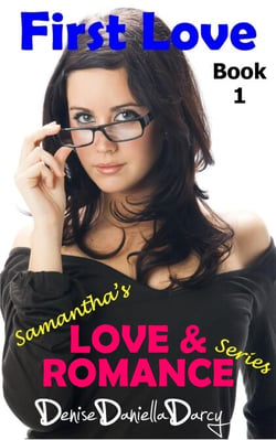 First Love: Samantha's Love &amp; Romance Series: Young adult and teen romance - Samantha's Love and Romance, #1