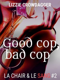 Good Cop, Bad Cop - La chair &amp; le sang, #1