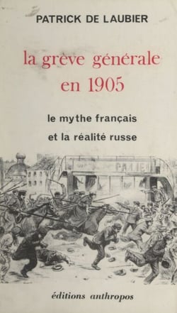 La grève générale en 1905 - Le mythe français et la réalité russe