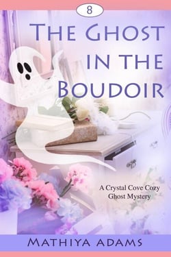 The Ghost in the Boudoir - Crystal Cove Cozy Ghost Mysteries, #8