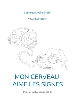 Mon cerveau aime les signes - C'est mon petit doigt qui me l'a dit