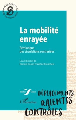 La mobilité enrayée - Sémiotique des circulations contrariées
