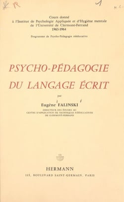 Psycho-pédagogie du langage écrit - Cours donné à l'Institut de psychologie appliquée et d'hygiène mentale de l'Université de Clermont-Ferrand, 1963-1964. Programme de psycho-pédagogie reééducative