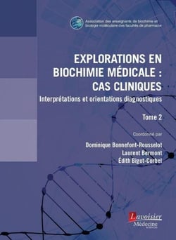 Explorations en biochimie médicale : cas cliniques (tome 2) - Interprétations et orientations diagnostiques