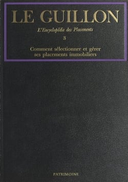 La nouvelle encyclopédie des placements (3). Comment sélectionner et gérer ses placements immobiliers