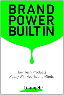 Brand Power Built In - How Tech Products Really Win Hearts and Minds