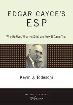 Edgar Cayce's ESP - Who He Was, What He Said, and How it Came True