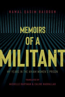 Memoirs of a Militant - My Years in the Khiam Women's Prison