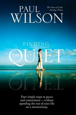 Finding the Quiet - Four Simple Steps to Peace and Contentment--Without Spending the Rest of Your Life on a Mountaintop