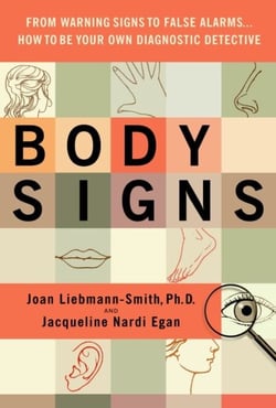 Body Signs - From Warning Signs to False Alarms...How to Be Your Own Diagnostic Detective