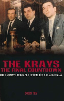 The Krays - The Final Countdown - The Ultimate Biography Of Ron, Reg And Charlie Kray