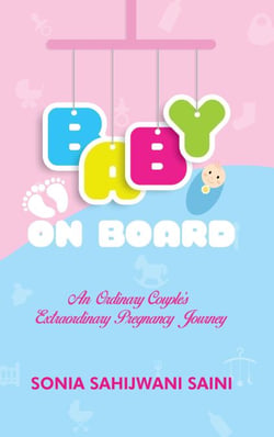 Baby On Board - An Ordinary Couples's Extraordinary Pregnancy Journey