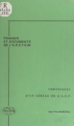 Chroniques d'un cercle de l'A.O.F. - Recueil d'archives du poste de Ouahigouya (Haute-Volta), 1908-1941